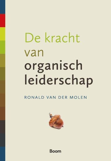 De kracht van organisch leiderschap - Ronald van der Molen, Verzenden, Zo goed als nieuw, Ronald van der Molen