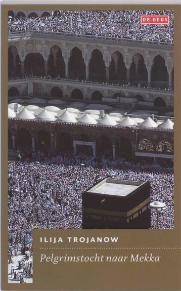 Pelgrimstocht naar Mekka - Ilija Trojanow 9789044513400, Verzenden, Gelezen, Ilija Trojanow