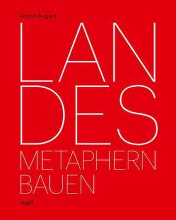 Landes: Building Metaphors - Roland Burgard 9783721209563, Verzenden, Zo goed als nieuw, Roland Burgard