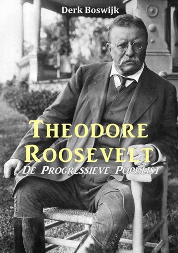 9789402197327 Theodore Roosevelt | Tweedehands, Verzenden, Zo goed als nieuw, Derk Boswijk