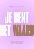 Je bent het waard 9789043926614 Merel van der Wouden, Verzenden, Zo goed als nieuw, Merel van der Wouden