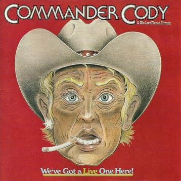Commander Cody And His Lost Planet Airmen - Weve Got A Live, Ophalen of Verzenden, Gebruikt