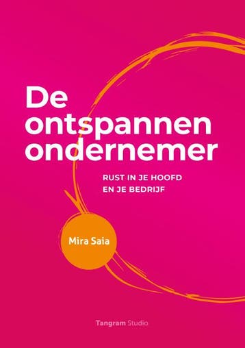 De ontspannen ondernemer - Mira Saia 9789083317700, Verzenden, Zo goed als nieuw, Mira Saia