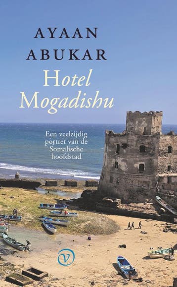 Hotel Mogadishu - Ayaan Abukar 9789028233188, Verzenden, Zo goed als nieuw, Ayaan Abukar