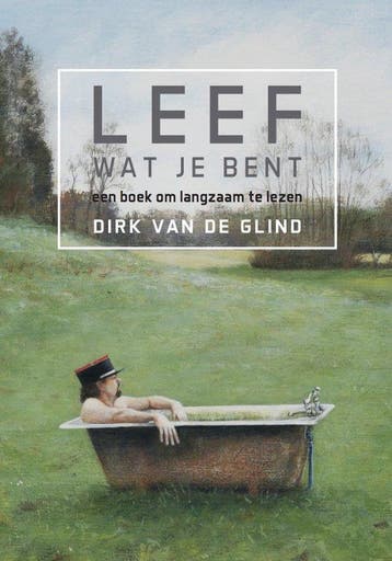 9789492421500 Leef wat je bent! Dirk van de Glind, Boeken, Verzenden, Nieuw, Dirk van de Glind