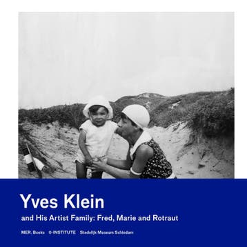 Yves Klein And His Artist Family: Fred, Marie And Rotraut, Ophalen of Verzenden, Nieuw, Tijs Visser