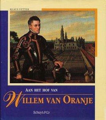 Aan het hof van Willem van Oranje 9789060973158 Vetter, Verzenden, Zo goed als nieuw, Vetter