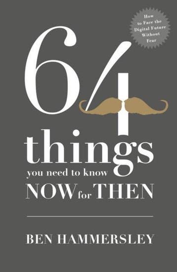 64 Things You Need to Know Now For Then - Ben Hammersley, Verzenden, Gelezen, Ben Hammersley