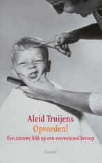 Opvoeden! (9789059364011, Aleid Truijens), Boeken, Verzenden, Nieuw