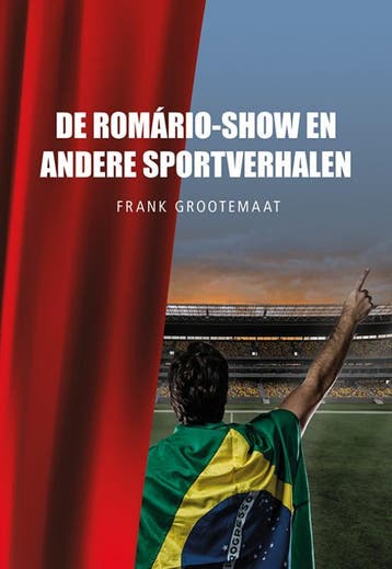 De Romário-Show En Andere Sportverhalen | Frank Grootemaat, Ophalen of Verzenden, Nieuw, Frank Grootemaat