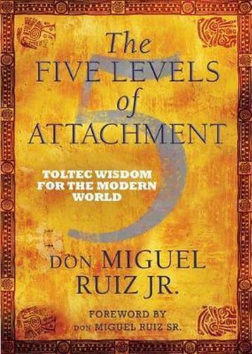 The Five Levels of Attachment - Don Miguel Ruiz, Verzenden, Zo goed als nieuw, Don Miguel Ruiz