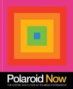 Polaroid Now: The History and Future of Polaroid Photography, Verzenden, Nieuw