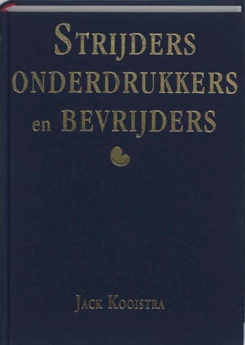 Strijders, onderdrukkers en bevrijders 9789077948057, Verzenden, Gelezen, J. Kooistra