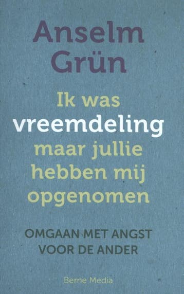 Ik was vreemdeling maar jullie hebben mij opgenomen, Verzenden, Gelezen, Anselm Grün