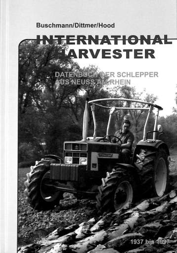 International Harvester Datenbuch der Schlepper aus Neuss am, Verzenden, Nieuw, Buschmann/Dittmer/Hood , Tractor en Landbouw