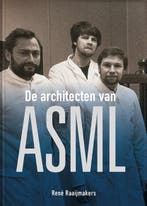 De architecten van ASML | 9789082579826 | René Raaijmakers, Boeken, Zo goed als nieuw, René Raaijmakers