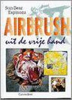 Airbrush uit de vrije hand 9789021323893 S.-B. Espinoza, Verzenden, Zo goed als nieuw, S.-B. Espinoza
