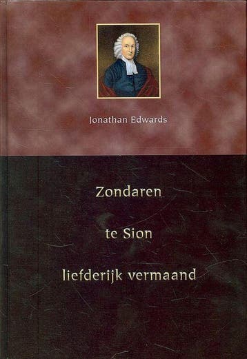 Zondaren te Sion liefelijk vermaand - Jonathan Edwards, Verzenden, Zo goed als nieuw, Jonathan Edwards