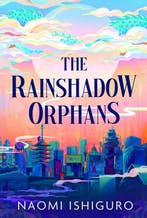 9781398544994 Rainshadow Orphans-The Rainshadow Orphans, Verzenden, Nieuw, Naomi Ishiguro