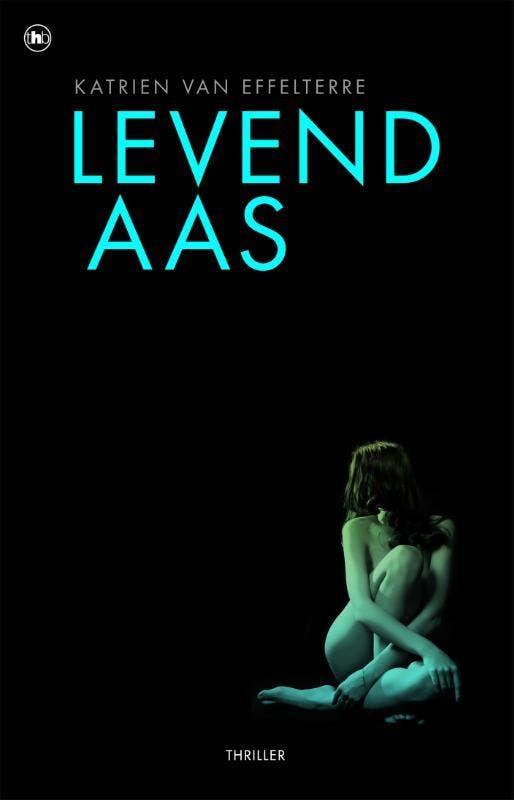 Levend aas - Katrien van Effelterre 9789044348569, Boeken, Thrillers, Gelezen, Verzenden