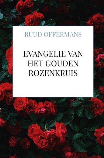 Evangelie van het Gouden Rozenkruis - Ruud Offermans, Boeken, Verzenden, Zo goed als nieuw, Ruud Offermans