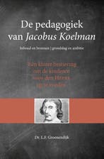 De pedagogiek van Jacobus Koelman 9789402904963, Verzenden, Zo goed als nieuw, L.F. Groenendijk
