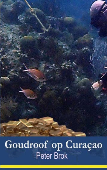 Goudroof op Curacao - Peter Brok 9789464923179, Verzenden, Zo goed als nieuw, Peter Brok