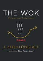 9780393541212 The Wok J. Kenji Lopez-Alt, Verzenden, Nieuw, J. Kenji Lopez-Alt