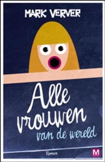 Alle vrouwen van de wereld - Mark Verver 9789460680632, Verzenden, Gelezen, Mark Verver