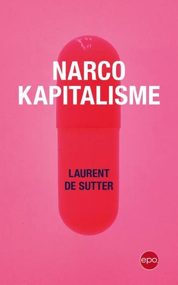 Narcokapitalisme | Laurent De Sutter | Nieuw, Ophalen of Verzenden, Nieuw, Laurent De Sutter