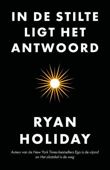 In De Stilte Ligt Het Antwoord | Ryan Holiday | Nieuw, Ophalen of Verzenden, Nieuw, Ryan Holiday