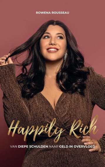 Happily Rich - Rowena Rousseau 9789090375625, Verzenden, Zo goed als nieuw, Rowena Rousseau
