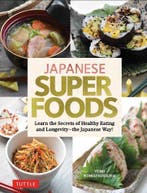 Japanese Superfoods: Learn the Secrets of Healthy Eating and, Boeken, Studieboeken en Cursussen, Verzenden, Nieuw