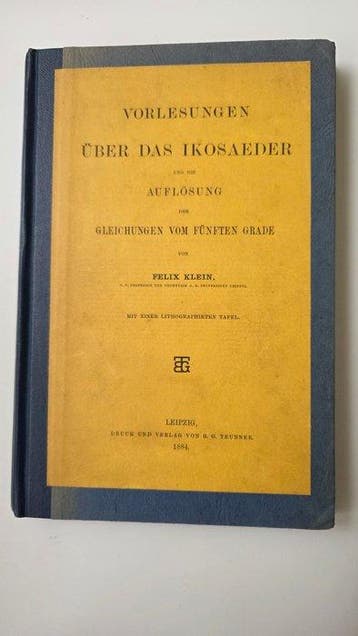 Felix Klein - Vorlesungen über das Ikosaeder und die