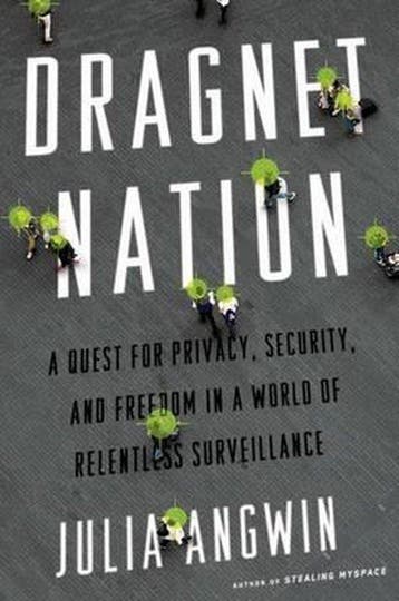 Dragnet Nation: A Quest for Privacy, Security, and Freedom, Verzenden, Gelezen, Julia Angwin