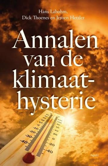 Annalen van de Klimaathysterie | 9789464870367 | Hans Labohm, Zo goed als nieuw, Hans Labohm ; Dick Thoenes ; Jeroen Hetzler