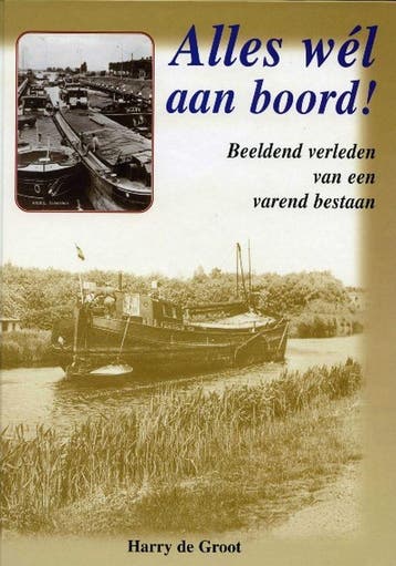 Alles wél aan boord ! - Hans de Groot 9789060132456, Boeken, Verzenden, Zo goed als nieuw, Hans de Groot