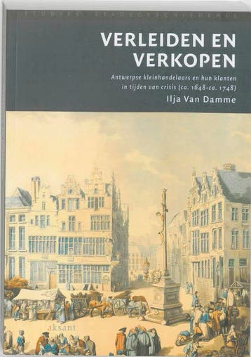 Verleiden en verkopen / Studies stadsgeschiedenis / 2, Verzenden, Gelezen, I. Van Damme
