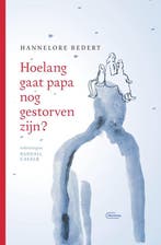 9789022337752 Hoelang gaat papa nog gestorven zijn?, Verzenden, Zo goed als nieuw, Hannelore Bedert