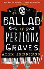 The Ballad of Perilous Graves 9780356519241 Alex Jennings, Verzenden, Zo goed als nieuw, Alex Jennings
