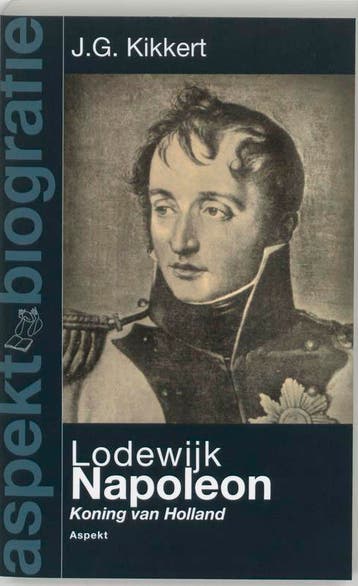 Lodewijk Napoleon / Aspekt biografie - J.G. Kikkert, Boeken, Verzenden, Gelezen, J.G. Kikkert