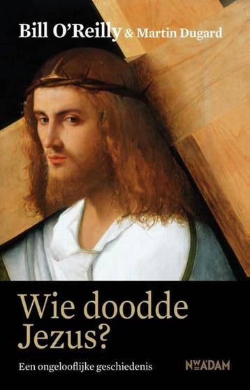Wie doodde Jezus | 9789046815977 | Bill OReilly ; Martin, Boeken, Zo goed als nieuw, Bill O'Reilly ; Martin Dugard
