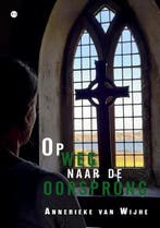 Op weg naar de oorsprong 9789464891409 Annerieke van Wijhe, Boeken, Verzenden, Gelezen, Annerieke van Wijhe