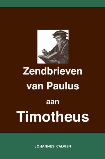 Uitlegging Op De Zendbrieven Van Paulus Aan Timotheüs, Ophalen of Verzenden, Nieuw, Johannes Calvijn