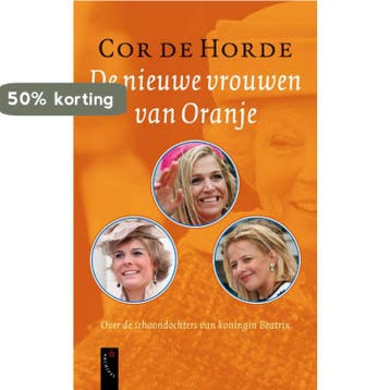 De nieuwe vrouwen van Oranje 9789063055271 Cor de Horde, Verzenden, Zo goed als nieuw, Cor de Horde