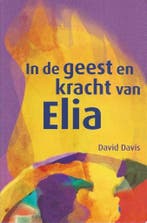 IN DE GEEST EN KRACHT VAN ELIA 9789077412121 D. Davis, Verzenden, Zo goed als nieuw, D. Davis