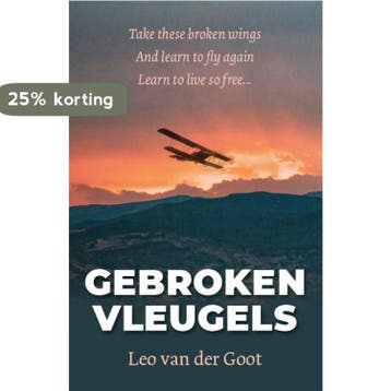 Gebroken Vleugels - Leo van der Goot 9789055993611, Verzenden, Gelezen, Leo van der Goot