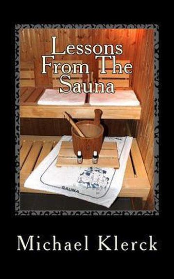 Lessons from the Sauna 9781530995455 Michael Klerck, Verzenden, Zo goed als nieuw, Michael Klerck