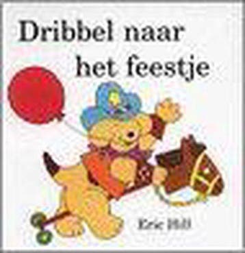 Dribbel naar het feestje - Eric Hill 9789000359080, Boeken, Verzenden, Gelezen, Eric Hill
