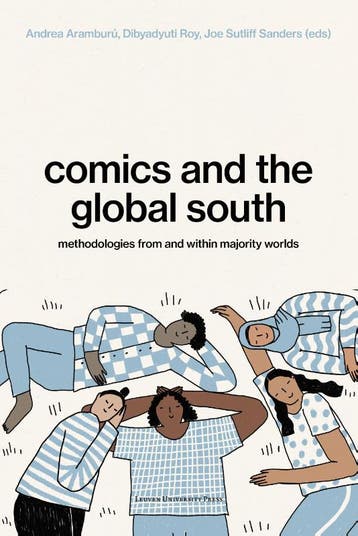 Comics And The Global South | Nieuw, Ophalen of Verzenden, Nieuw, Josephine Gitome; Rounak Gupta; Amrutha Mohan; Debanjana Nayek; Ananya Saha; Letícia Simões; Zak Waipara; Caroline Bagelman; Jen Bagelman; Swarnima Banerjee; Partha Bhattacharjee; Kin Wai Amelia Chu; Amadeo Gandolfo